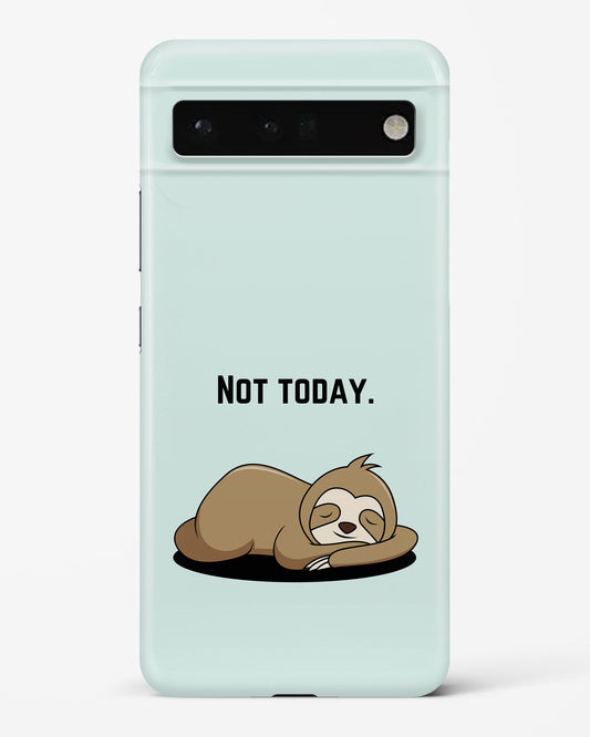 Not Today Google Phone Case