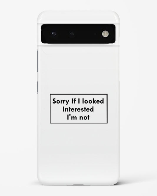 "Not Interested" Google Phone Case